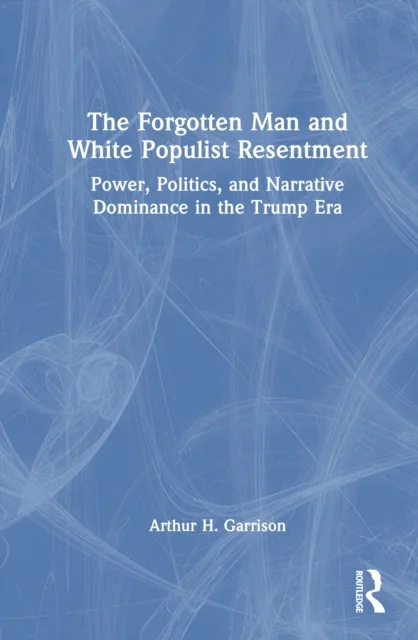 The Forgotten Man and White Populist Resentment