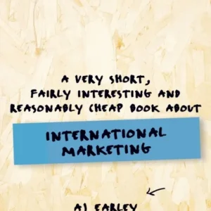 A Very Short, Fairly Interesting, Reasonably Cheap Book About… International Marketing