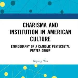Charisma and Institution in American Culture Charisma and Institution in American Culture