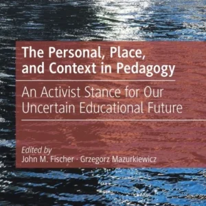 The Personal, Place, and Context in Pedagogy The Personal, Place, and Context in Pedagogy