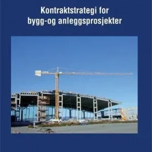 Kontraktstrategi for bygg- og anleggsprosjekter Kontraktstrategi for bygg- og anleggsprosjekter