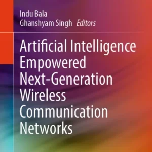 Artificial Intelligence Empowered Next-Generation Wireless Communication Networks Artificial Intelligence Empowered Next-Generation Wireless Communication Networks