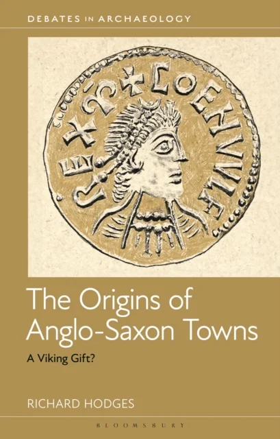 The Origins of Anglo-Saxon Towns