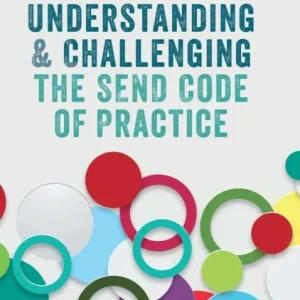 Understanding and Challenging the SEND Code of Practice Understanding and Challenging the SEND Code of Practice