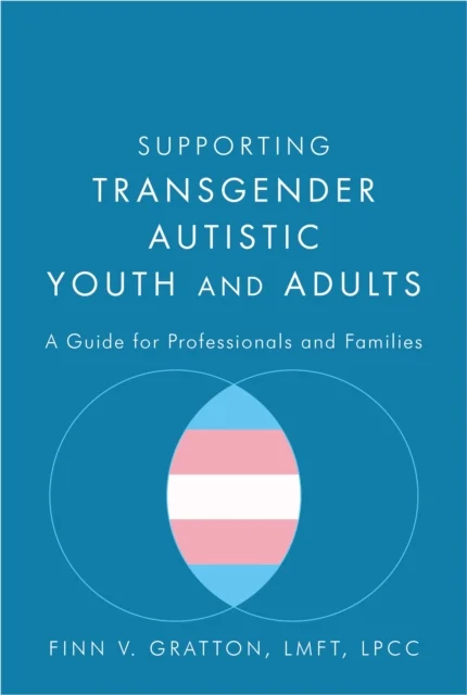 Supporting Transgender Autistic Youth and Adults