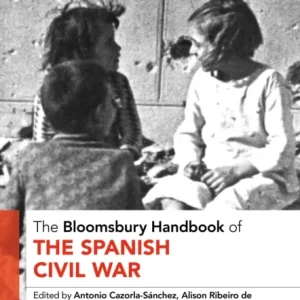 The Bloomsbury Handbook of the Spanish Civil War The Bloomsbury Handbook of the Spanish Civil War