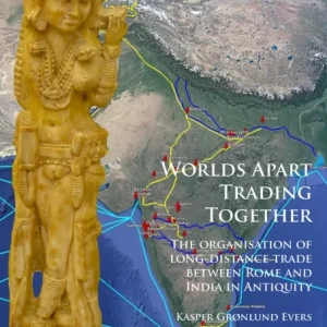 Worlds Apart Trading Together: The organisation of long-distance trade between Rome and India in Ant Worlds Apart Trading Together: The organisation of long-distance trade between Rome and India in Ant