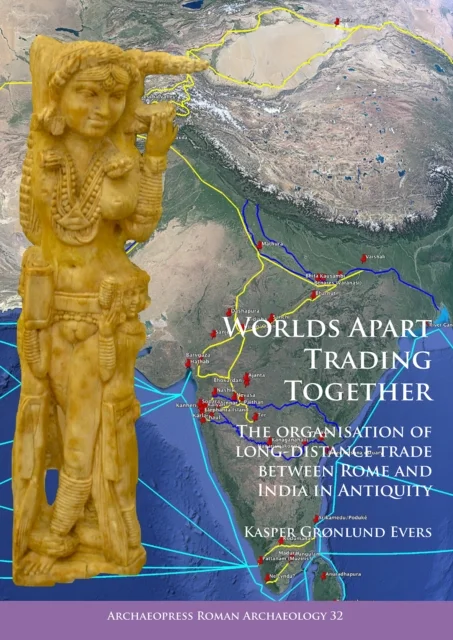 Worlds Apart Trading Together: The organisation of long-distance trade between Rome and India in Ant