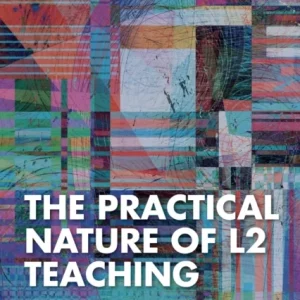 The Practical Nature of L2 Teaching The Practical Nature of L2 Teaching