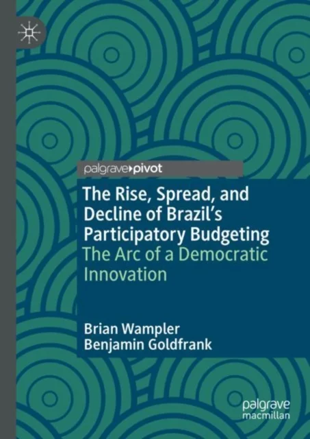 The Rise, Spread, and Decline of Brazil's Participatory Budgeting