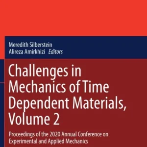 Challenges in Mechanics of Time Dependent Materials, Volume 2 Challenges in Mechanics of Time Dependent Materials, Volume 2
