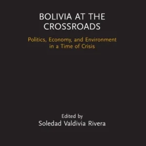 Bolivia at the Crossroads Bolivia at the Crossroads