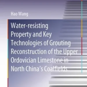 Water-resisting Property and Key Technologies of Grouting Reconstruction of the Upper Ordovician Lim Water-resisting Property and Key Technologies of Grouting Reconstruction of the Upper Ordovician Lim