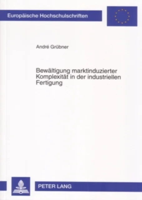 Bewaeltigung Marktinduzierter Komplexitaet in Der Industriellen Fertigung