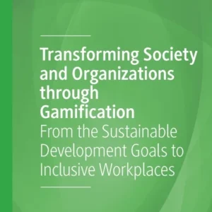 Transforming Society and Organizations through Gamification Transforming Society and Organizations through Gamification