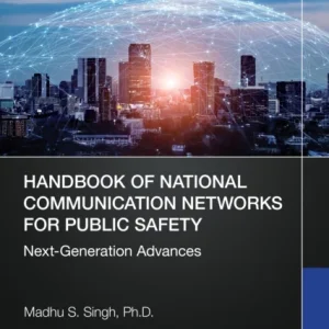 Handbook of National Communication Networks for Public Safety Next-Generation Advances Handbook of National Communication Networks for Public Safety Next-Generation Advances