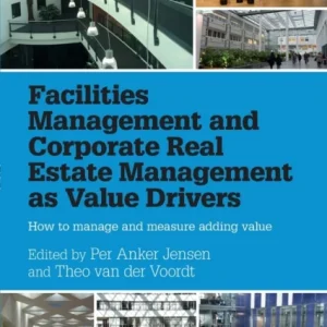 Facilities Management and Corporate Real Estate Management as Value Drivers Facilities Management and Corporate Real Estate Management as Value Drivers