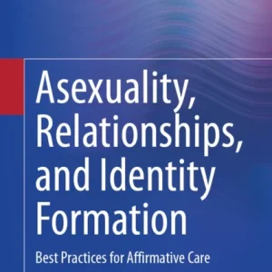 Asexuality, Relationships, and Identity Formation Asexuality, Relationships, and Identity Formation