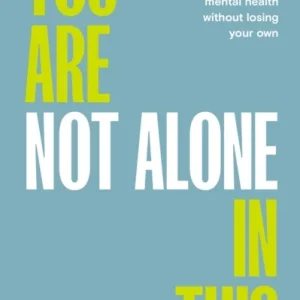 You Are not Alone in This You Are not Alone in This