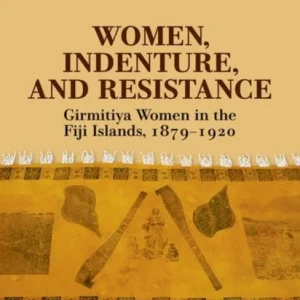 Women, Indenture, and Resistance Women, Indenture, and Resistance