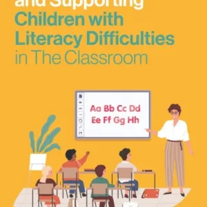 The Teacher’s Guide to Understanding and Supporting Children with Literacy Difficulties In The Class The Teacher’s Guide to Understanding and Supporting Children with Literacy Difficulties In The Class