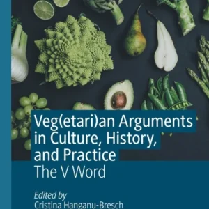 Veg(etari)an Arguments in Culture, History, and Practice Veg(etari)an Arguments in Culture, History, and Practice