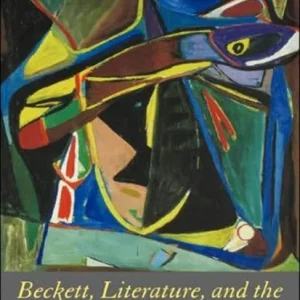 Beckett, Literature and the Ethics of Alterity Beckett, Literature and the Ethics of Alterity