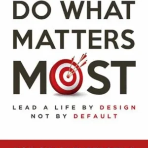 Do What Matters Most, Second Edition Do What Matters Most, Second Edition
