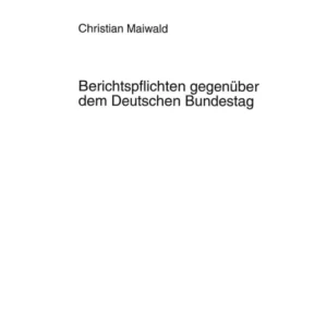 Berichtspflichten Gegenueber Dem Deutschen Bundestag