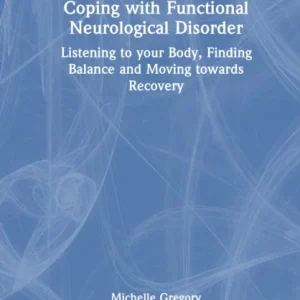 Coping with Functional Neurological Disorder Coping with Functional Neurological Disorder