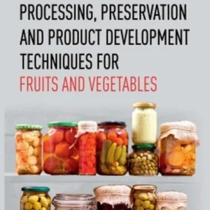 Processing, Preservation and Product Development Techniques for Fruits and Vegetables