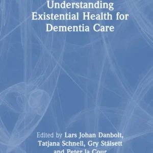 Understanding Existential Health for Dementia Care Understanding Existential Health for Dementia Care