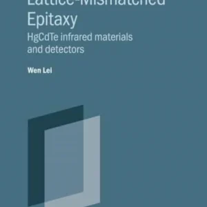 Lattice-mismatched Epitaxy for Fabricating HgCdTe Infrared Materials and Detectors Lattice-mismatched Epitaxy for Fabricating HgCdTe Infrared Materials and Detectors