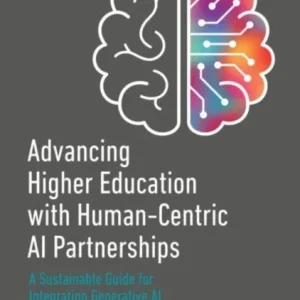 Advancing Higher Education with Human-Centric AI Partnerships Advancing Higher Education with Human-Centric AI Partnerships
