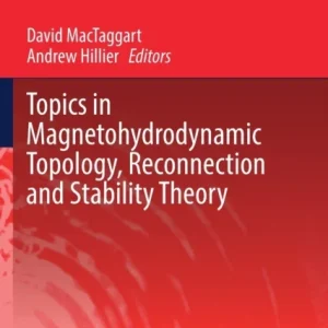 Topics in Magnetohydrodynamic Topology, Reconnection and Stability Theory Topics in Magnetohydrodynamic Topology, Reconnection and Stability Theory