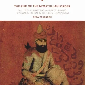 The Rise of the Ni‘matullahi Order The Rise of the Ni‘matullahi Order