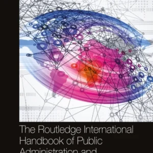 The Routledge International Handbook of Public Administration and Digital Governance The Routledge International Handbook of Public Administration and Digital Governance