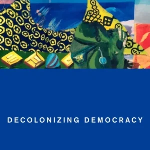 Decolonizing Democracy