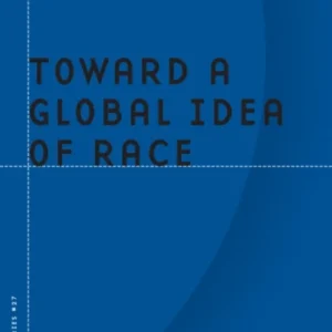 Toward a Global Idea of Race Toward a Global Idea of Race