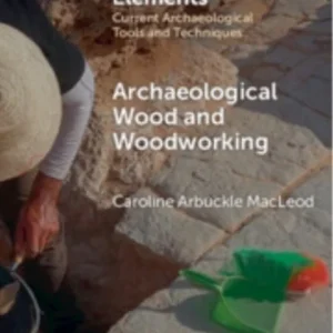 Elements of Archaeological Wood and Woodworking