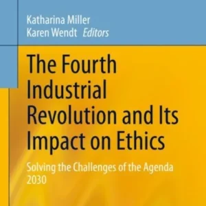 The Fourth Industrial Revolution and Its Impact on Ethics The Fourth Industrial Revolution and Its Impact on Ethics