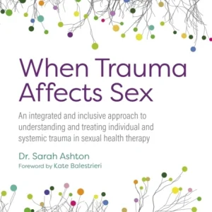 When Trauma Affects Sex When Trauma Affects Sex