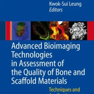 Advanced Bioimaging Technologies in Assessment of the Quality of Bone and Scaffold Materials Advanced Bioimaging Technologies in Assessment of the Quality of Bone and Scaffold Materials