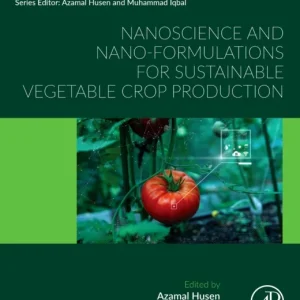 Nanoscience and Nano-Formulations for Sustainable Vegetable Crop Production Nanoscience and Nano-Formulations for Sustainable Vegetable Crop Production