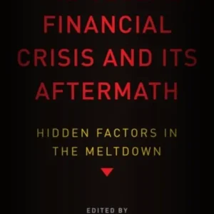 The Global Financial Crisis and Its Aftermath The Global Financial Crisis and Its Aftermath