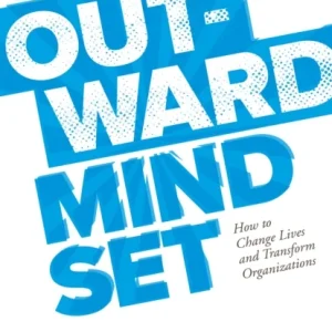 The Outward Mindset The Outward Mindset