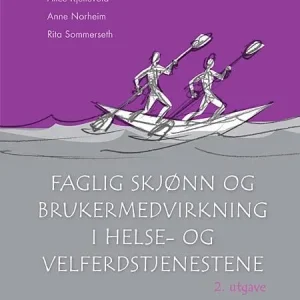 Faglig skjønn og brukermedvirkning i helse- og velferdstjenestene