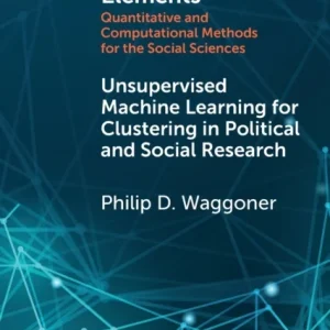 Unsupervised Machine Learning for Clustering in Political and Social Research Unsupervised Machine Learning for Clustering in Political and Social Research