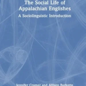 The Social Life of Appalachian Englishes The Social Life of Appalachian Englishes