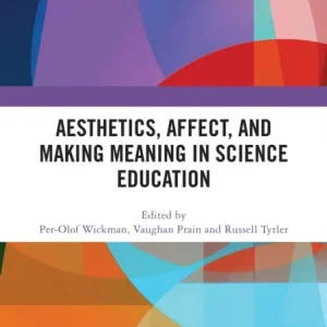 Aesthetics, Affect, and Making Meaning in Science Education Aesthetics, Affect, and Making Meaning in Science Education